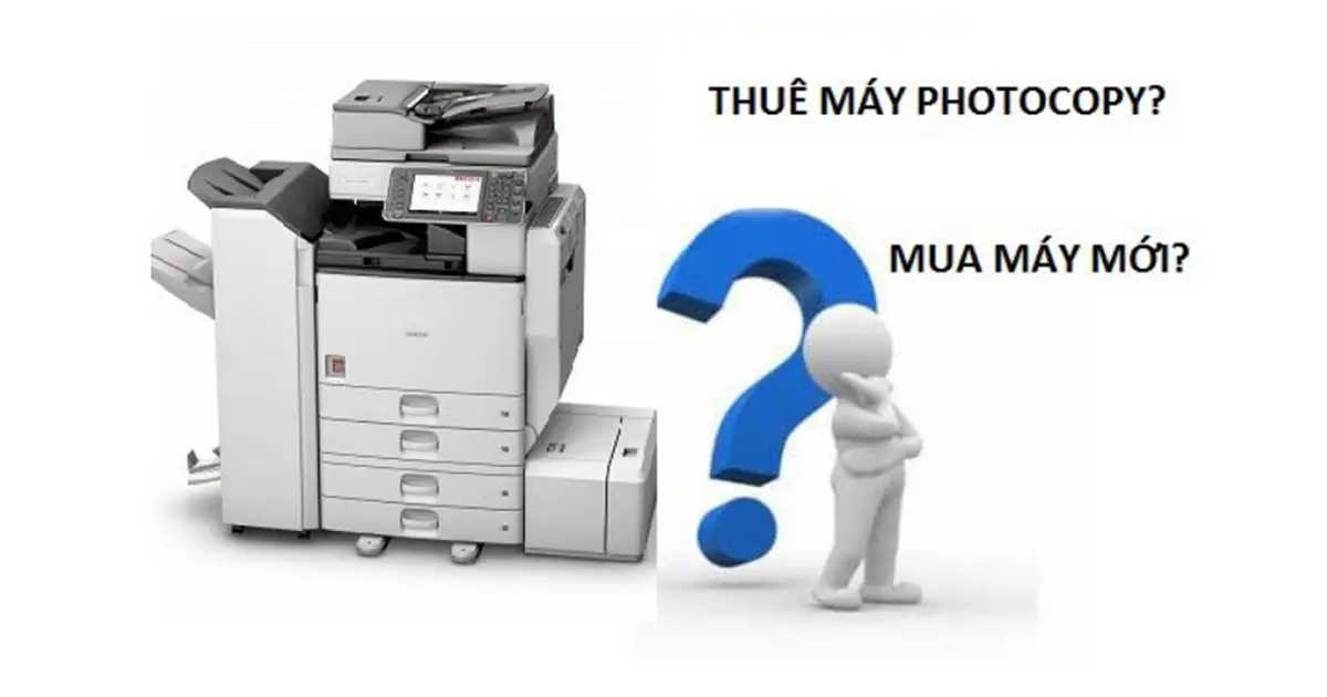 Nên mua hay thuê máy photocopy để kinh doanh dịch vụ photocopy