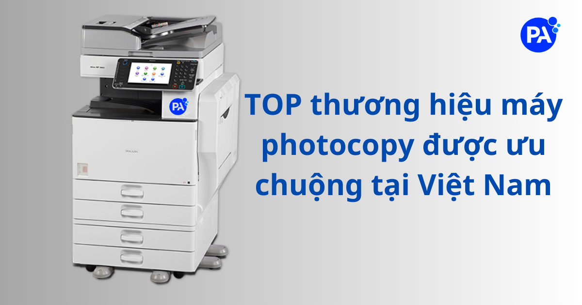 Top 5 thương hiệu máy photocopy được ưa chuộng tại Việt Nam